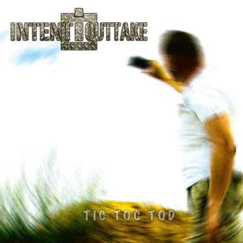 CD INTENT:OUTTAKE: Tic Toc Tod LTD