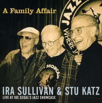 Album Ira Sullivan: A Family Affair - Live At Joe Segal's Jazz Showcase