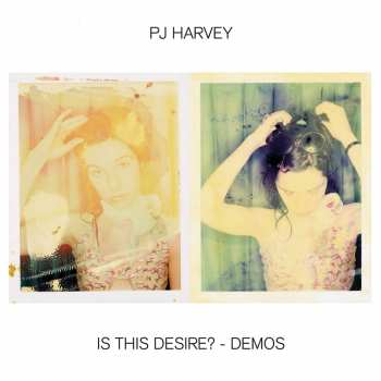 LP PJ Harvey: Is This Desire? - Demos