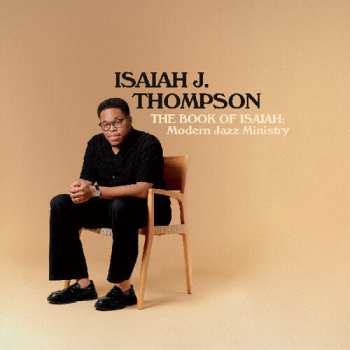 Album Isaiah J. Thompson: The Book Of Isaiah: Modern Jazz Ministry