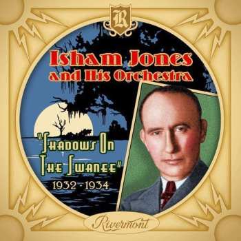 Album Isham Jones Orchestra: Shadows On The Swanee: 1932-1934