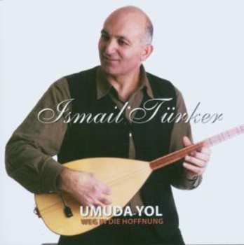Album Ismail Türker: Umada Yol Weg In Die Hoffnung