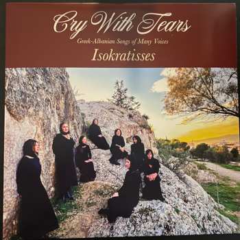 Album Ισοκράτισσες: Cry With Tears: Greek-Albanian Songs Of Many Voices