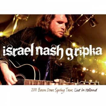 LP Israel Nash Gripka: 2011 Barn Doors Spring Tour, Live In Holland