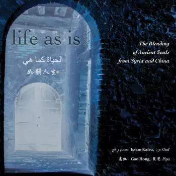 Life As Is (The Blending Of Ancient Souls From China And Syria)
