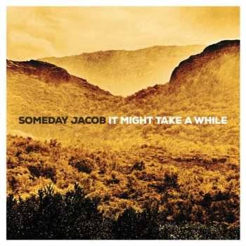LP Someday Jacob: It Might Take A While