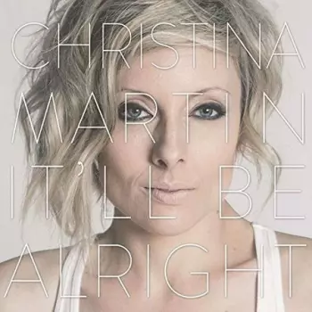 Christina Martin: It'll Be Alright