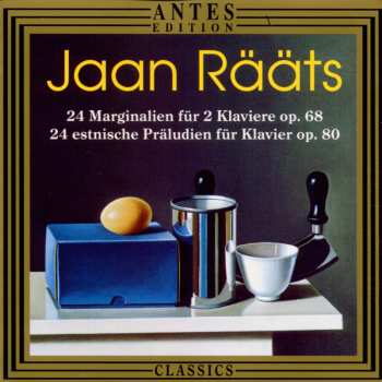 Album Jaan Rääts: 24 Marginalien Für 2 Klaviere Op. 68 / 24 Estnische Praludien Für Klavier Op. 80