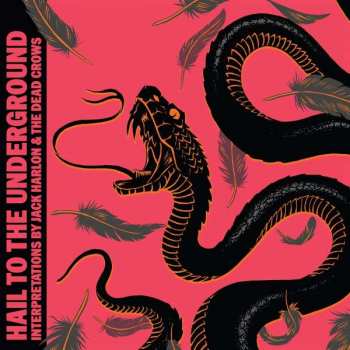 CD Jack Harlon & The Dead Crows: Hail To The Underground: Interpretations LTD | DIGI