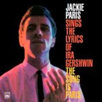 Album Jackie Paris: Sings The Lyrics Of Ira Gershwin / The Song Is Paris
