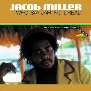 CD Jacob Miller: Who Say Jah No Dread (The Classic Augustus Pablo Sessions)