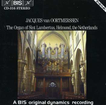 Album Jacques Van Oortmerssen: The Organ Of Sint Lambertus, Helmond, The Netherlands