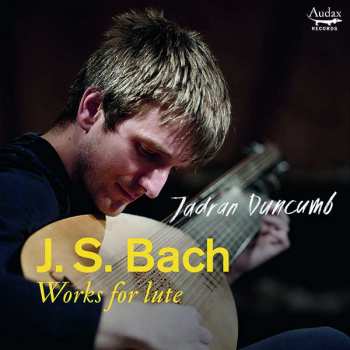 CD Jadran Duncumb: Lautenwerke Bwv 995,997,999,1000