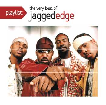 Album Jagged Edge: Playlist: The Very Best Of Jagged Edge