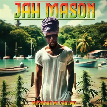 Jah Mason: Mi Smoke Mi Chalwa