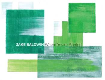 CD Jake Baldwin:  Where You're Planted