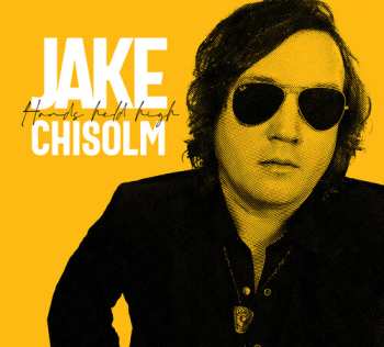 CD Jake Chisholm: Hands Held High