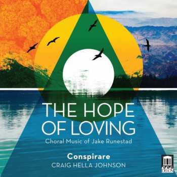 CD Jake Runestad: Chorwerke "the Hope Of Loving"