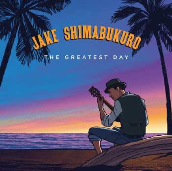 CD Jake Shimabukuro: The Greatest Day