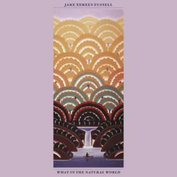 Album Jake Xerxes Fussell: What In The Natural World
