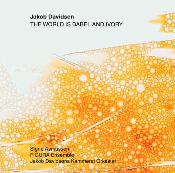 CD Jakob Davidsen: The World Is Babel And Ivory