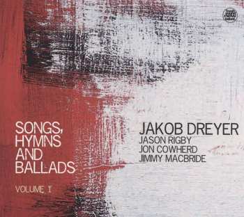 CD Jakob Dreyer: Songs, Hymns And Ballads, Volume 1