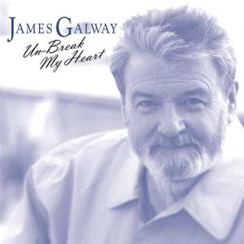 CD James Galway: Un-Break My Heart