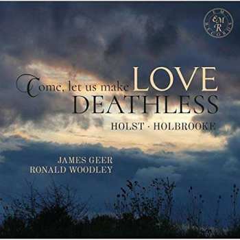 CD Gustav Holst: Come, Let Us Make Love Deathless