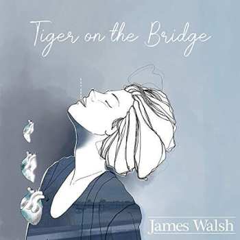 LP James Walsh: Tiger On The Bridge