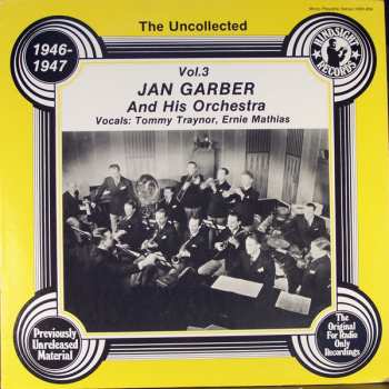 LP Jan Garber And His Orchestra: The Uncollected Jan Garber, Vol. 3, 1946-1947