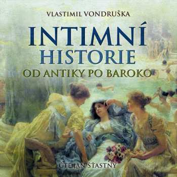 CD Jan Šťastný: Vondruška: Intimní Historie Od Antiky