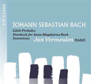 CD Jan Vermeulen: Bach: Little Preludes/notebook A.m. Bach