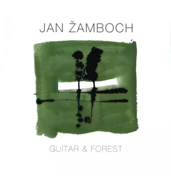 Jan Žamboch: Guitar & Forest