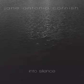 Jane Antonia Cornish: Into Silence