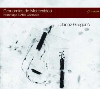 2CD Janez Gregoric: Cronomías De Montevideo (Hommage À Abel Carlevaro)