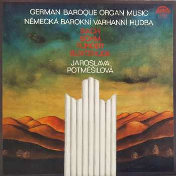 LP Jaroslava Potměšilová: German Baroque Organ Music