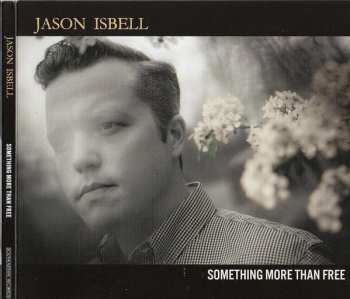 CD Jason Isbell: Something More Than Free