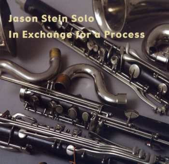 Album Jason Stein: Solo: In Exchange For A Process