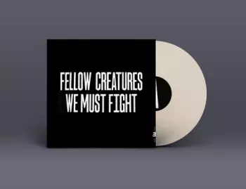Fellow Creatures: We Must Fight
