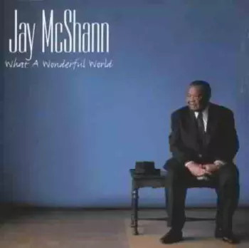 Jay McShann: What A Wonderful World