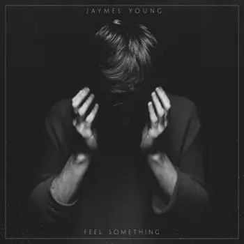 Jaymes Young: Feel Something
