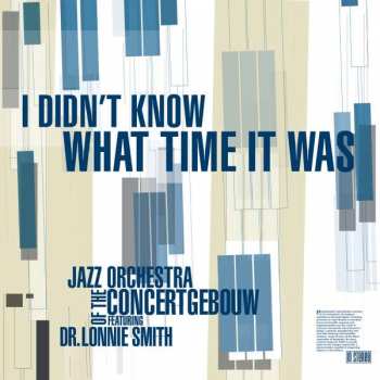 CD Jazz Orchestra Of The Concertgebouw: I Didn't Know What Time It Was: Live 2010