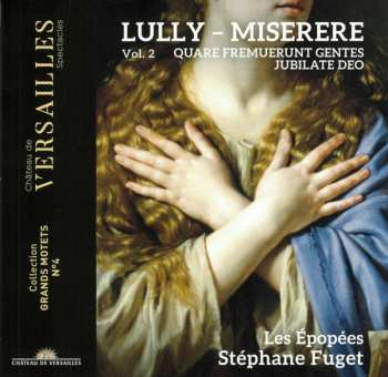 CD Jean-Baptiste Lully: Miserere · Quare Fremuerunt Gentes · Jubilate Deo (Grand Motets - Vol. 2)