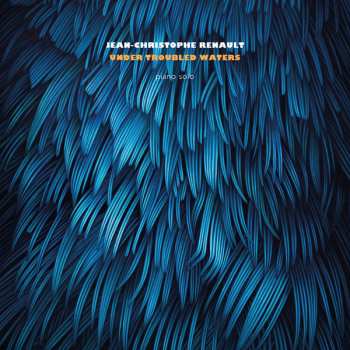 Album Jean-Christophe Renault: Under Troubled Waters