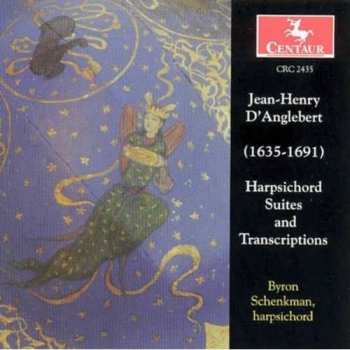 CD Byron Schenkman: Jean-Henry D'Anglebert: Harpsichord Suites And Transcriptions