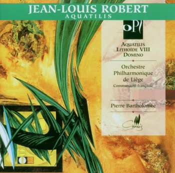 CD Orchestre Philharmonique De Liège: Aquatilis / Lithoïde VIII / Domino