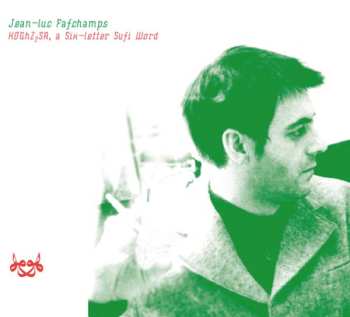 Album Jean-Luc Fafchamps: KDGhZ2SA, A Six-Letter Sufi Word