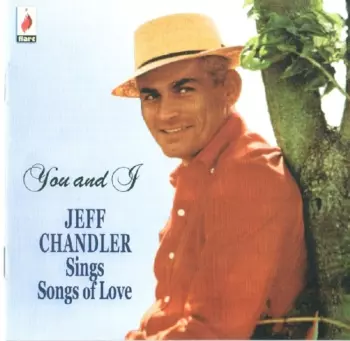 You And I. Jeff Chandler Sings Songs Of Love
