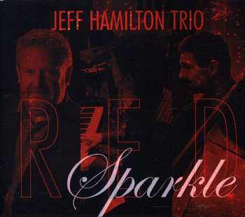 Album Jeff Hamilton Trio: Red Sparkle