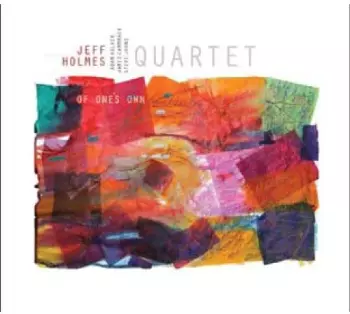 Jeff Holmes Quartet: Of One's Own